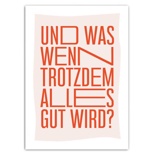 Postkarte, Und was, wenn trotzdem alles gut wird?